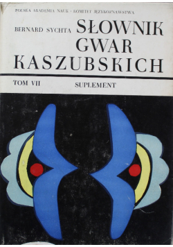 Słownik Gwar Kaszubskich na tle kultury Ludowej Tom VII