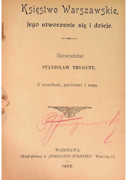Księstwo Warszawskie jego utworzenie się i dzieje 1907 r.