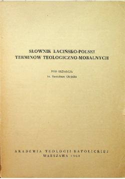 Słownik łacińsko polski terminów teologiczno moralnych