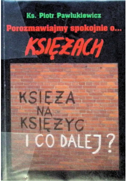 Porozmawiajmy spokojne o księżach