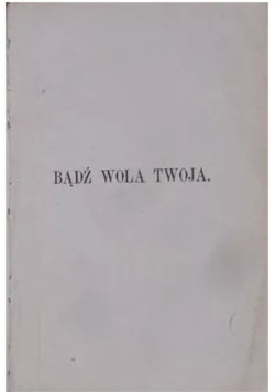 Bądź wola twoja, 1934 r.