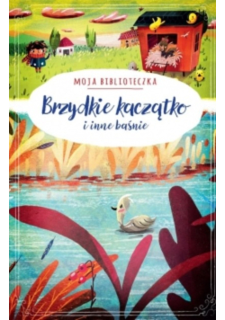Moja biblioteczka. Brzydkie kaczątko i inne baśnie