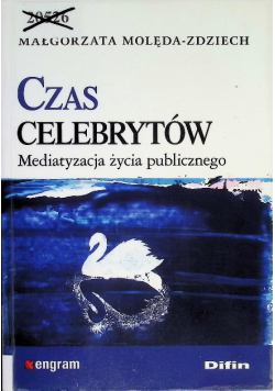 Czas celebrytów Mediatyzacja życia publicznego