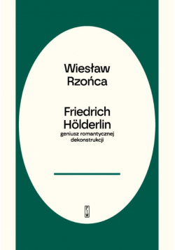 Friedrich Hölderlin geniusz romantycznej dekonstrukcji
