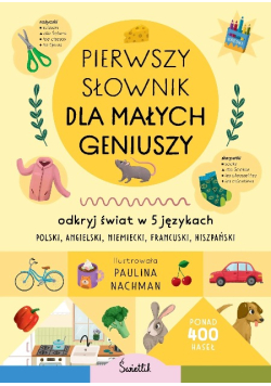 Pierwszy słownik dla małych geniuszy. Odkryj świat w 5 językach