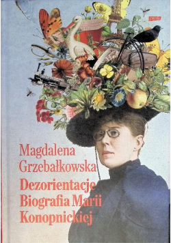 Dezorientacje. Biografia Konopnickiej