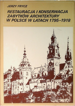 Restauracja i konserwacja zabytków architektury w Polsce w latach 1795 - 1918