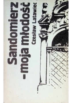Sandomierz - moja młodość