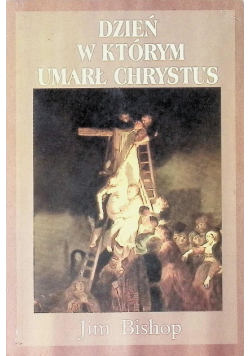 Dzień w którym umarł Chrystus