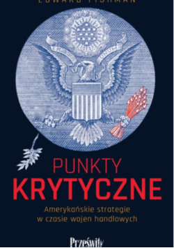Punkty Krytyczne. Amerykańskie Strategie w czasie Wojen Handlowych