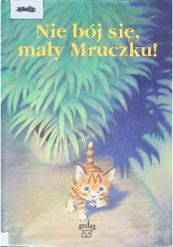 Nie bój się mały mruczku