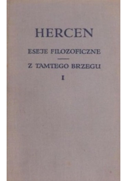 Eseje filozoficzne Z tamtego brzegu I