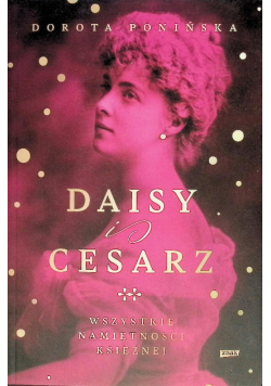 Daisy i cesarz. Wszystkie namiętności księżnej