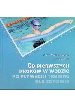 Od pierwszych kroków w wodzie po pływacki trening