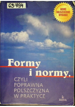 Formy i normy Czyli poprawna polszczyzna w praktyce