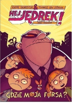 Hej Jędrek Gdzie moja forsa