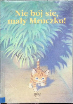 Nie bój się mały mruczku