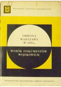 Obrona Warszawy w 1939 r. Wybór dokumentów wojskowych