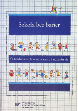 Szkoła bez barier O trudnościach w nauczaniu i uczeniu się