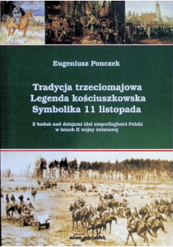 Tradycja Trzeciomajowa Legenda kościuszkowska Symbolika 11 listopada