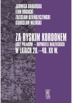 Za ryskim kordonem. Losy Polaków – obywateli radzieckich w latach 20.–40. XX w.