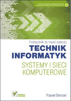 Podręcznik do nauki zawodu Technik informatyk Systemy i sieci komputerowe