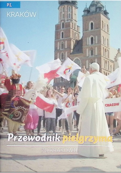 Przewodnik pielgrzyma po Krakowie