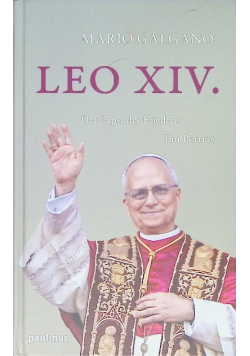 Leo XIV.: Der Papst des Friedens. Ein Portrat