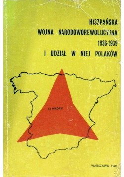 Hiszpańska wojna narodoworewolucyjna 1936 - 1939 i udział w niej polaków