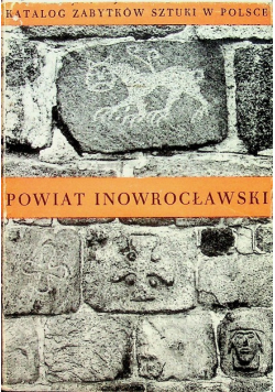 Katalog zabytków sztuki w Polsce Tom XI Województwo Bydgoskie Zeszyt 8 Powiat Inowrocławski