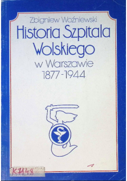 Historia Szpitala Wolskiego w Warszawie 1877 - 1944