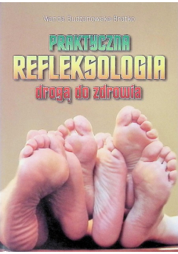 Praktyczna refleksologia drogą do zdrowia