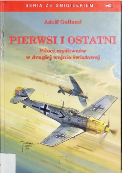 Pierwsi i ostatni Piloci myśliwców w drugiej wojnie światowej