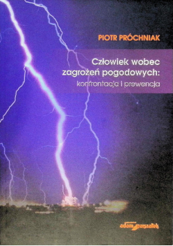 Człowiek wobec zagrożeń pogodowych. Konfrontacja i prewencja