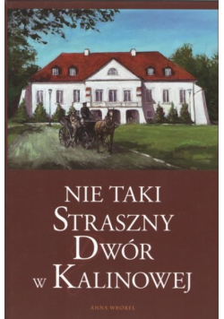 Nie taki straszny dwór w Kalinowej