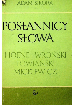 Posłannicy słowa Hoene Wroński Towiański Mickiewicz