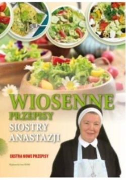 Wiosenne przepisy Siostry Anastazji
