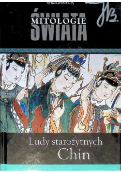 Mitologie świata Tom 20 Ludy starożytnych Chin
