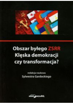 Obszar byłego ZSRR Klęska demokracji czy transformacja?