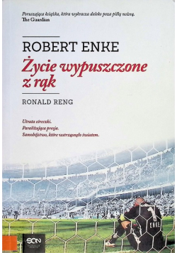 Robert Enke. Życie wypuszczone z rąk