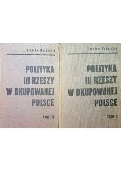 Polityka III Rzeszy w okupowanej Polsce Tom I i II