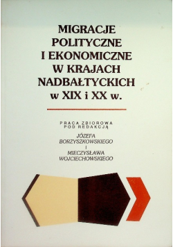 Migracje polityczne i ekonomiczne w krajach nadbałtyckich w XIX i XX w.