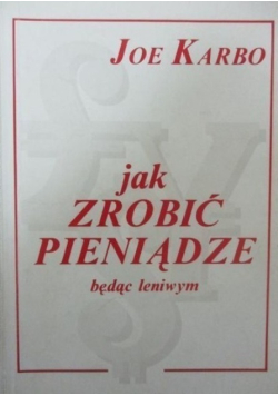 Jak zrobić pieniądze będąc leniwym