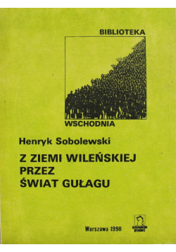 Z ziemi wileńskiej przez świat gułagu