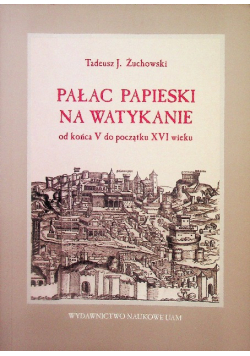 Pałac Papieski na Watykanie od końca V do początku XVI wieku