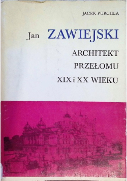 Jan Zawiejski Architekt przełomu XIX i XX wieku