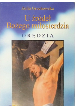U źródeł Bożego miłosierdzia Orędzia