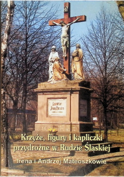 Krzyże figury i kapliczki przydrożne w Rudzie Śląskiej
