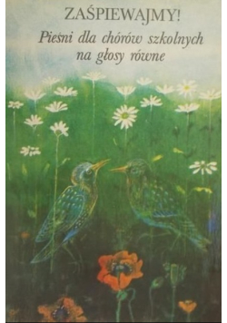 Zaśpiewajmy! Pieśni dla chórów szkolnych na głosy równe