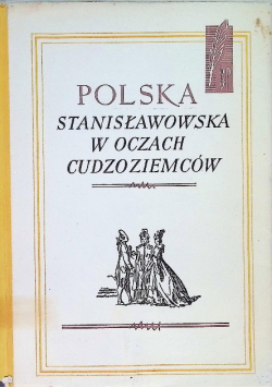 Polska Stanisławowska w oczach Cudzoziemców Tom I